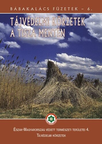 Bábakalács Füzetek - Tájvédelmi körzetek a Tisza mentén 